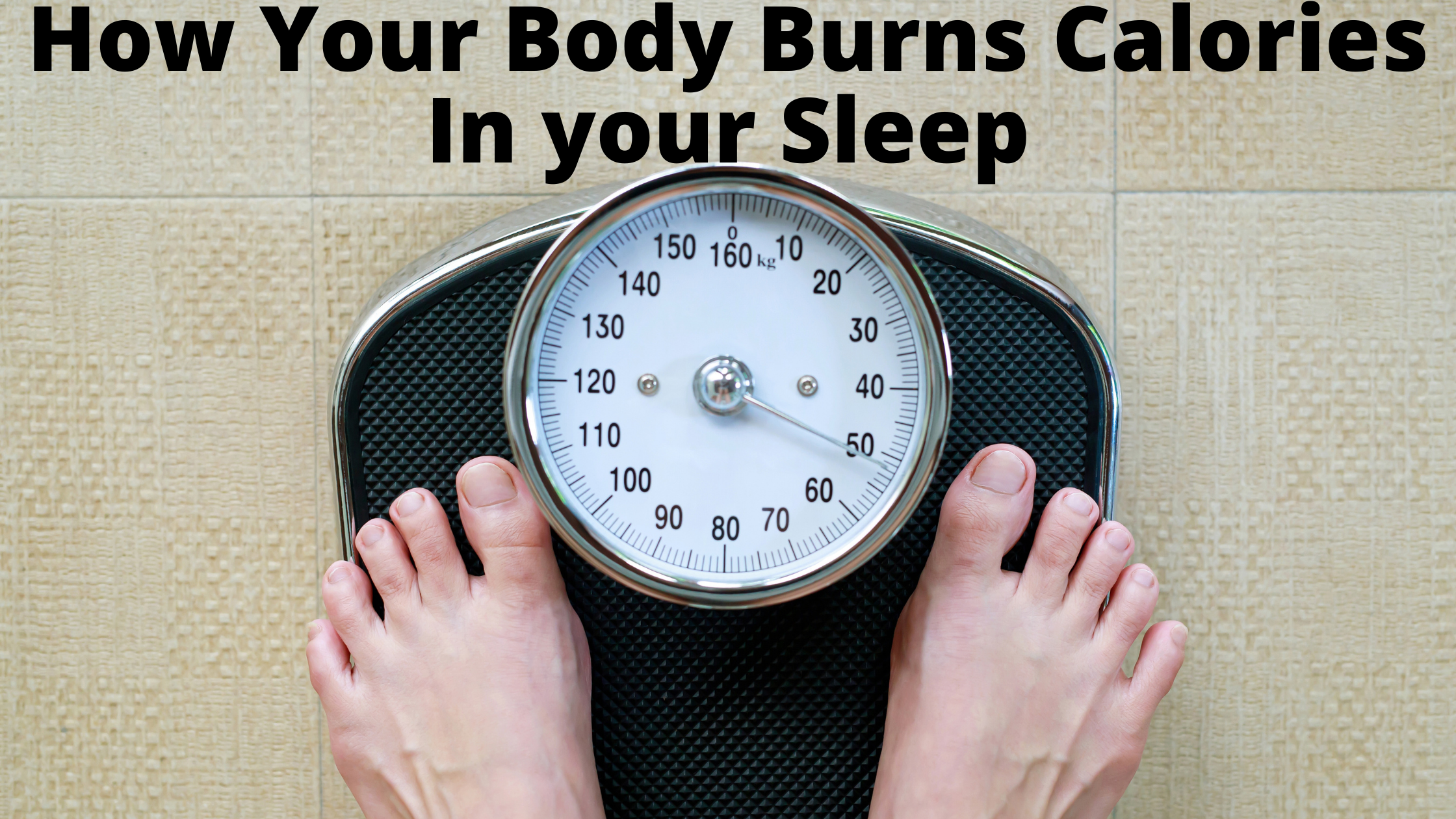 How Your Body Uses Calories And Why Sleep Is So Important